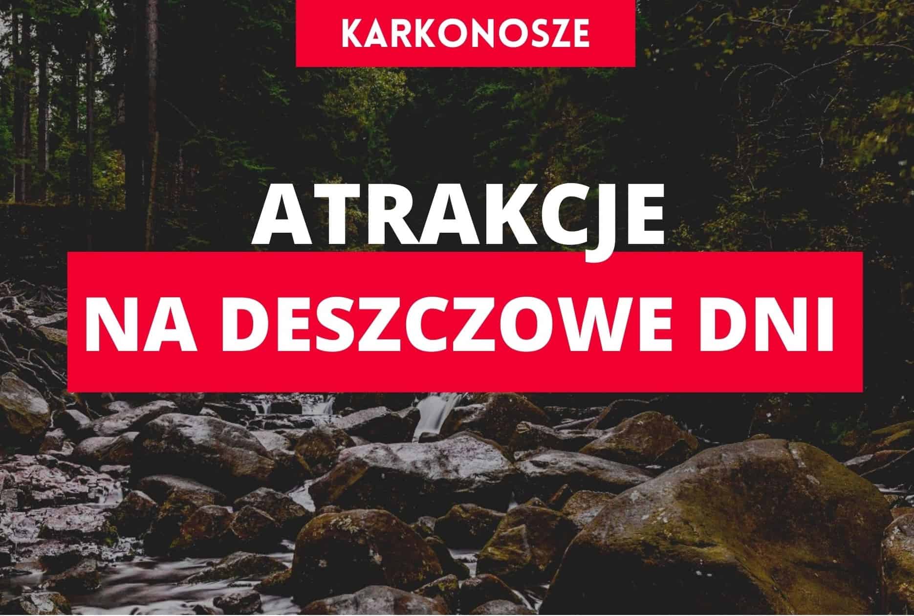 Karkonosze na deszczowe dni