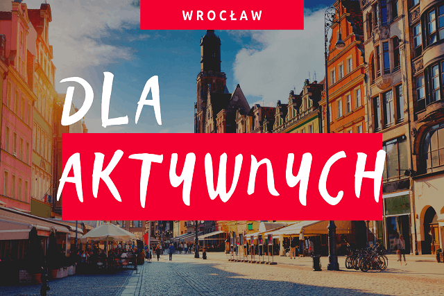 Wrocław - atrakcje dla aktywnych