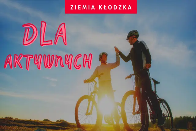 Atrakcje dla aktywnych na Ziemi Kłodzkiej