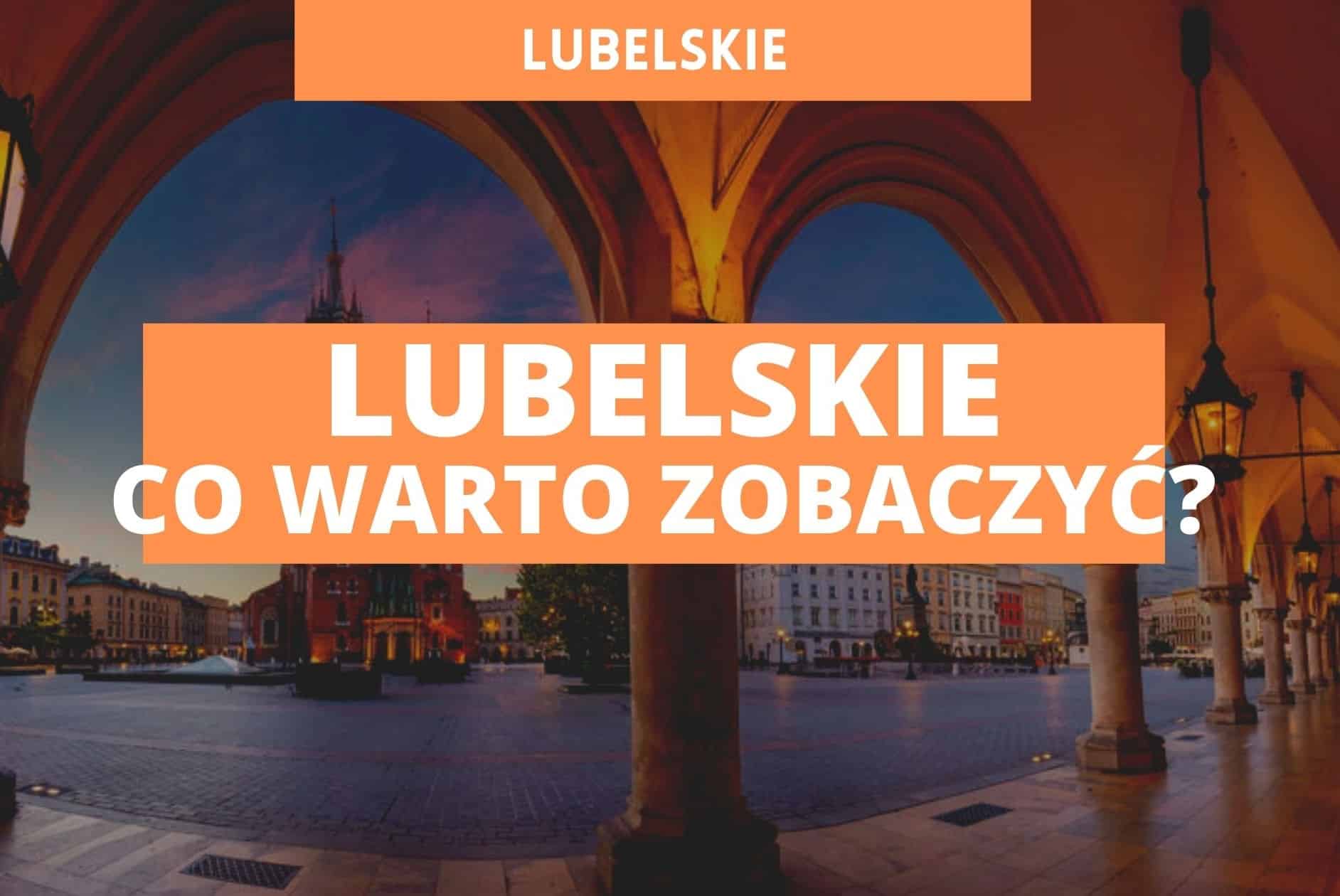 Lubelskie - atrakcje turystyczne